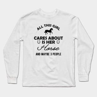 Horse girl - All this girl cares about is her horse Long Sleeve T-Shirt